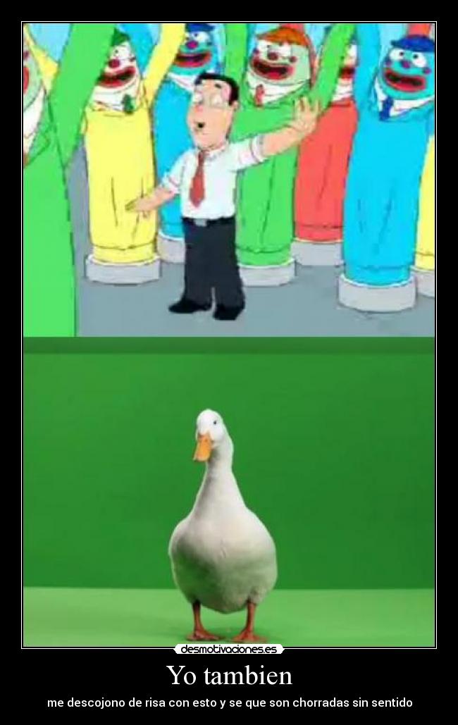 Yo tambien - me descojono de risa con esto y se que son chorradas sin sentido