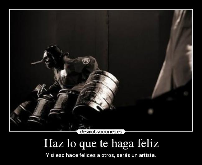 Haz lo que te haga feliz -