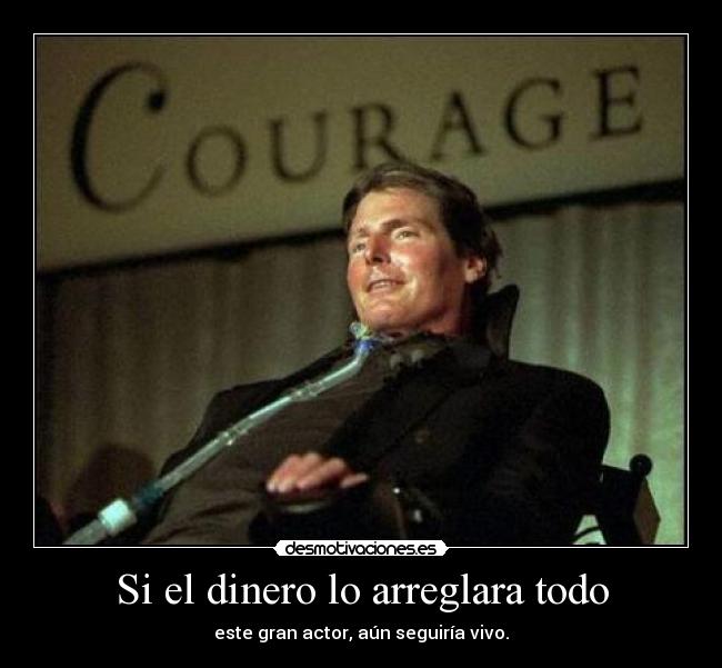 Si el dinero lo arreglara todo - este gran actor, aún seguiría vivo.