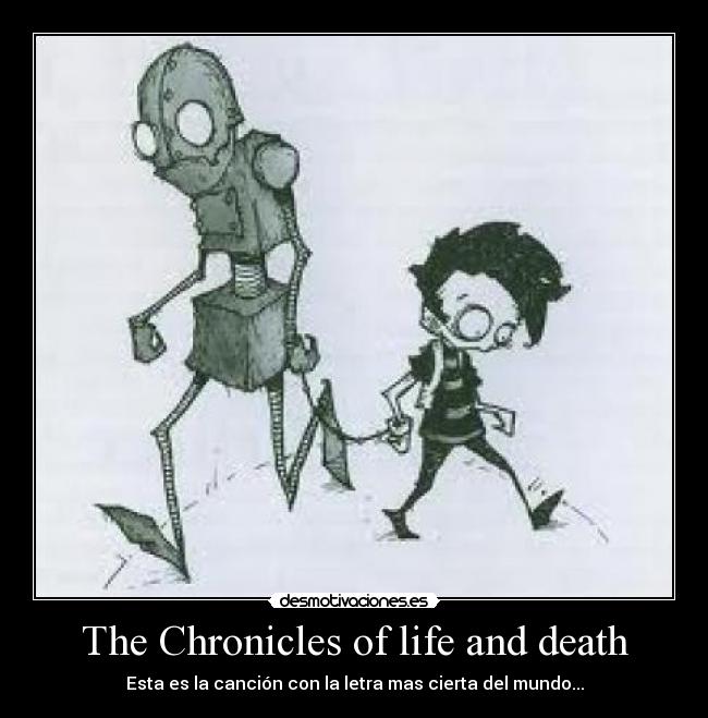 The Chronicles of life and death - Esta es la canción con la letra mas cierta del mundo...