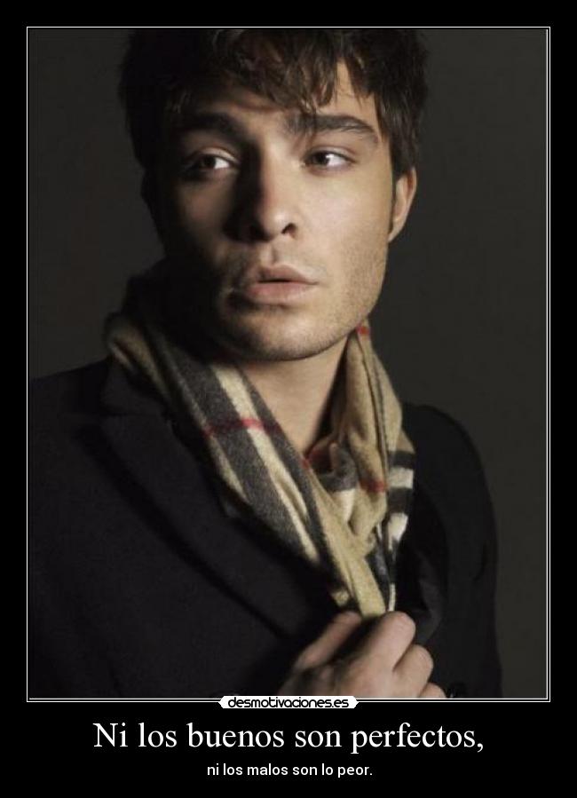 Ni los buenos son perfectos, -
