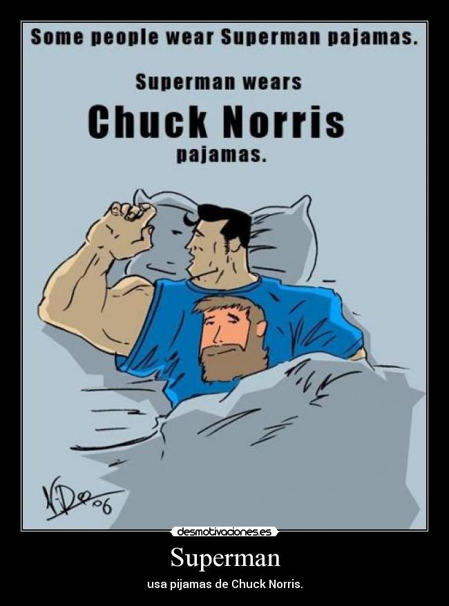 Superman - usa pijamas de Chuck Norris.