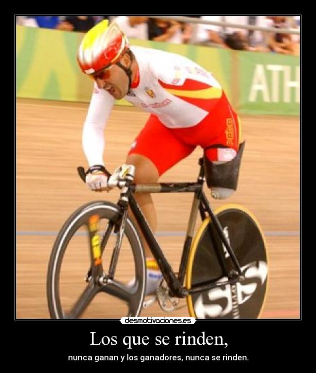 Los que se rinden, - nunca ganan y los ganadores, nunca se rinden.