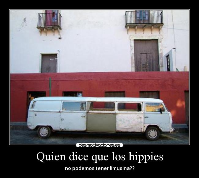 Quien dice que los hippies -