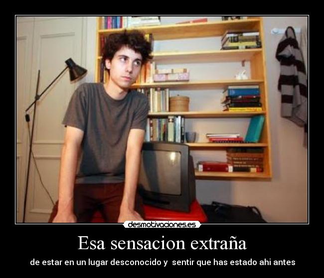 Esa sensacion extraña -