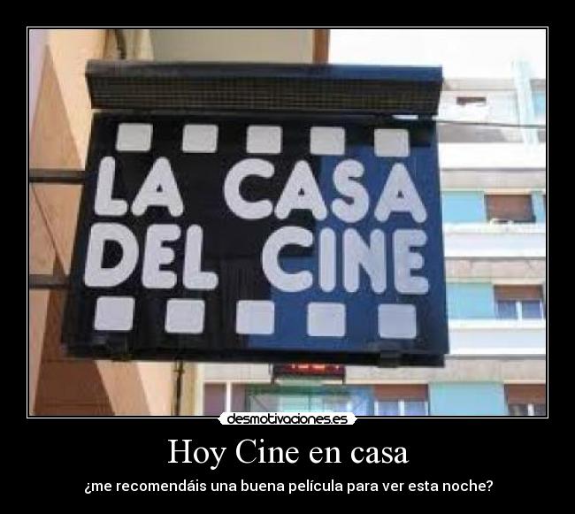 Hoy Cine en casa - ¿me recomendáis una buena película para ver esta noche?