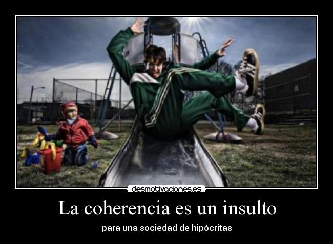 La coherencia es un insulto - 