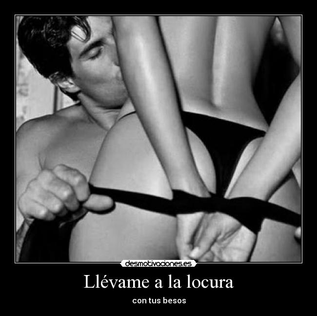 Llévame a la locura - con tus besos