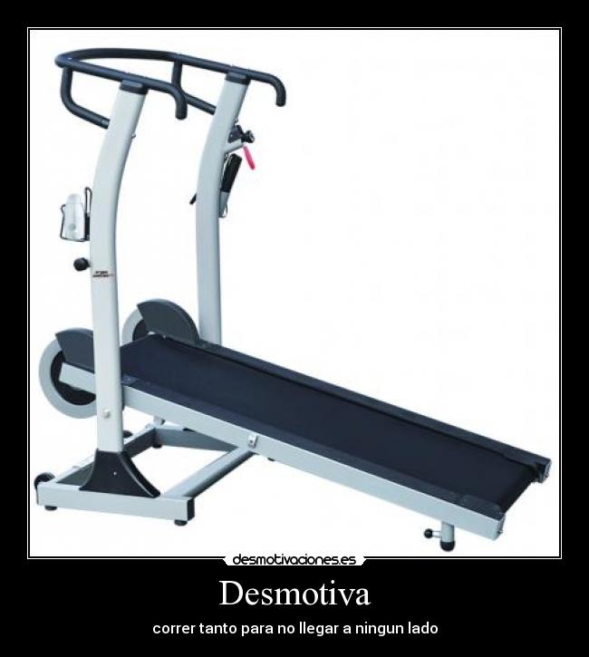 Desmotiva - correr tanto para no llegar a ningun lado