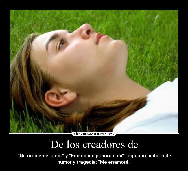 De los creadores de - No creo en el amor y Eso no me pasará a mi llega una historia de
humor y tragedia: Me enamoré.