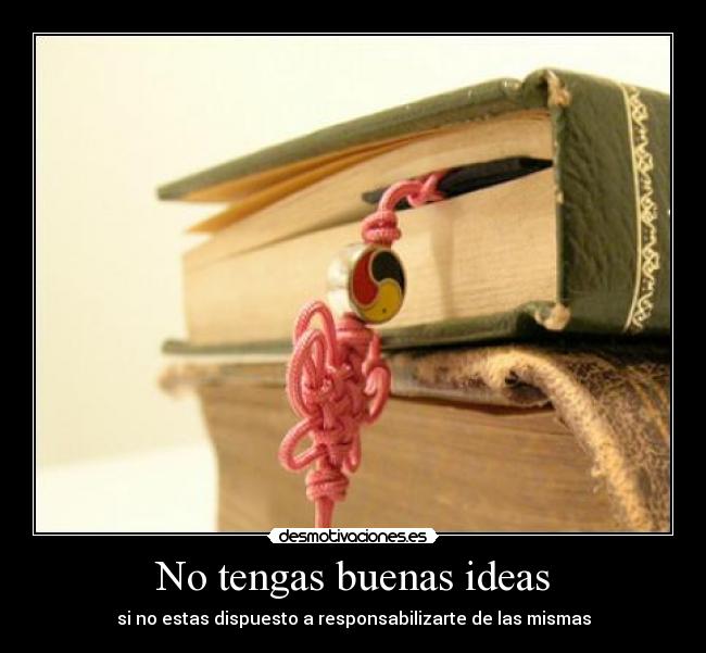 No tengas buenas ideas - 