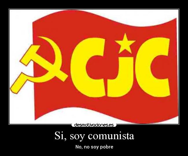 Si, soy comunista - No, no soy pobre
