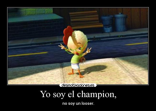 carteles chiken little soy champion desmotivaciones