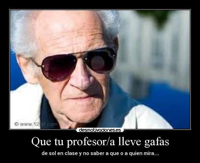 Que tu profesor/a lleve gafas -