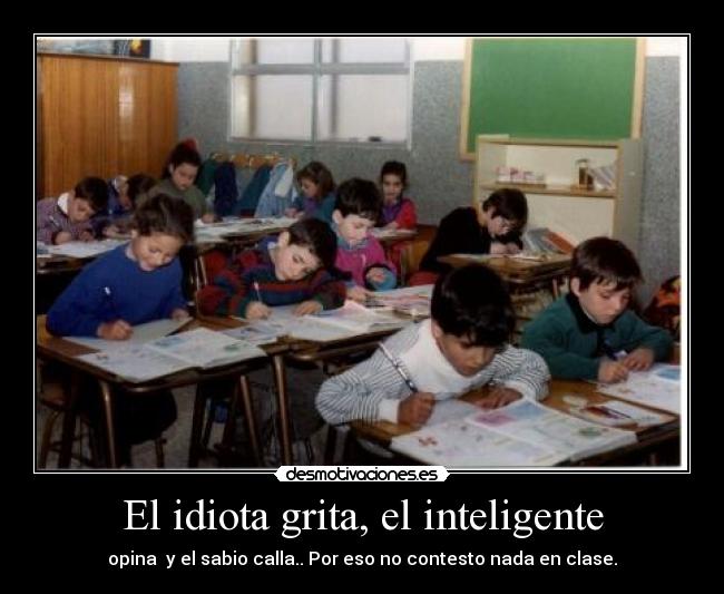 El idiota grita, el inteligente - 