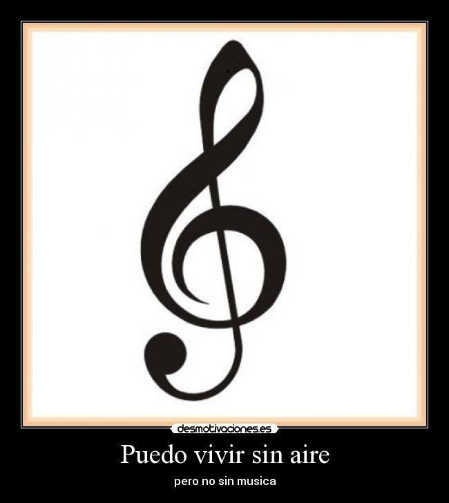 Puedo vivir sin aire - pero no sin musica