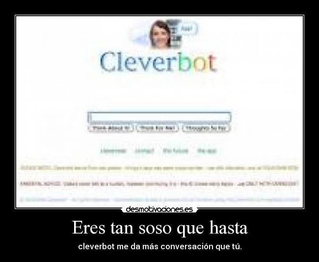 Eres tan soso que hasta - 