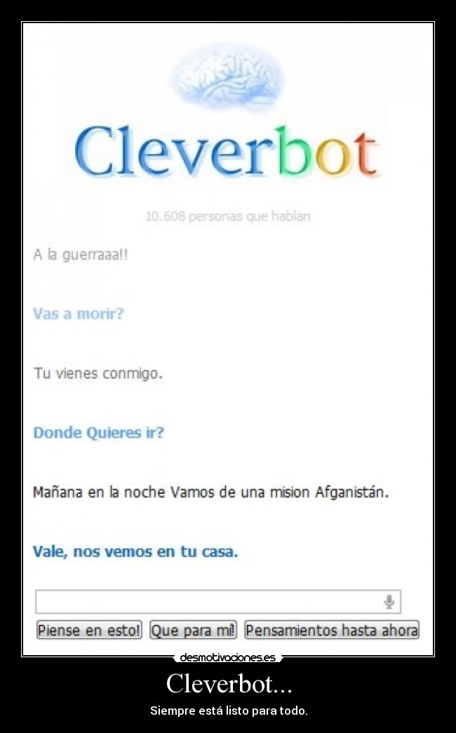 Cleverbot... - Siempre está listo para todo.