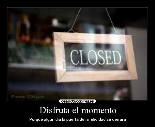 Disfruta el momento -