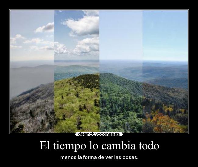 El tiempo lo cambia todo -