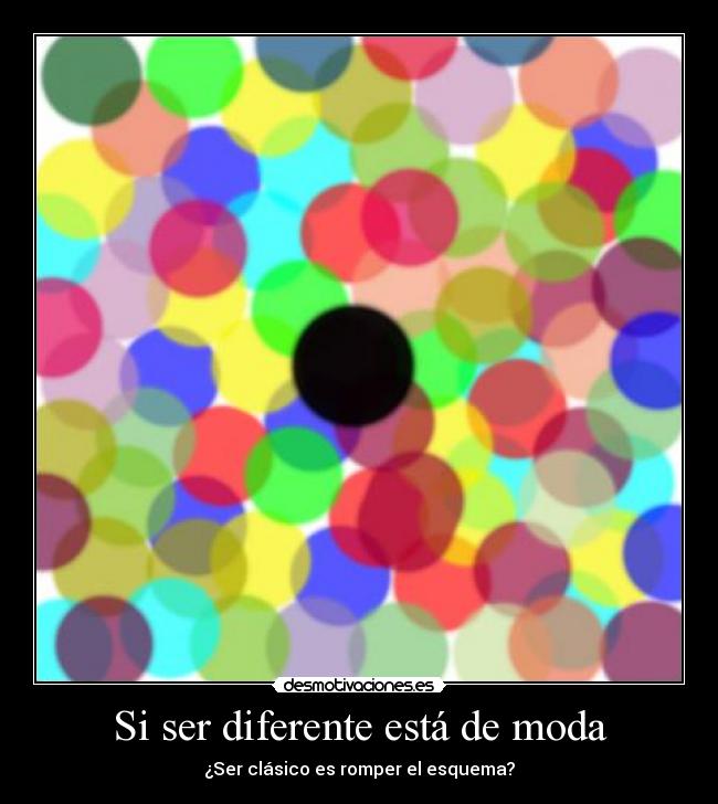 Si ser diferente está de moda - 