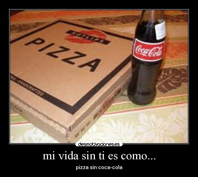 mi vida sin ti es como... - 