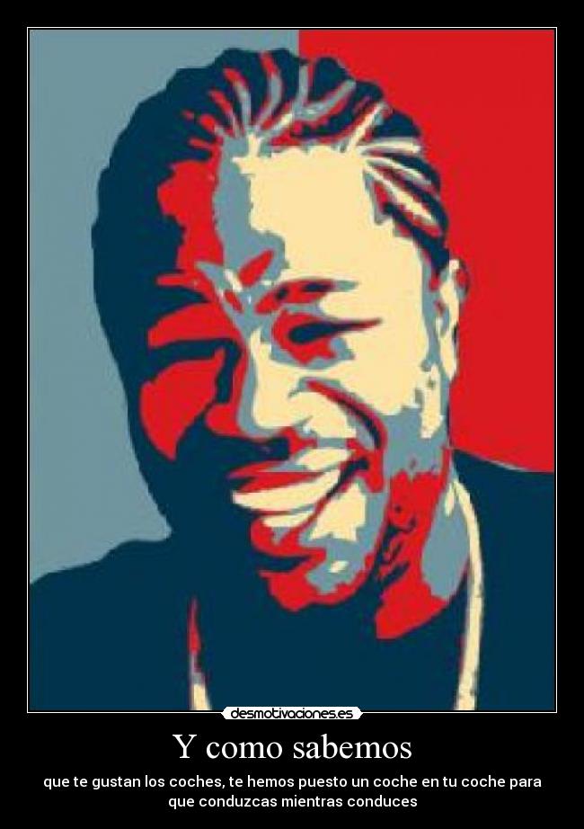Y como sabemos - que te gustan los coches, te hemos puesto un coche en tu coche para
que conduzcas mientras conduces