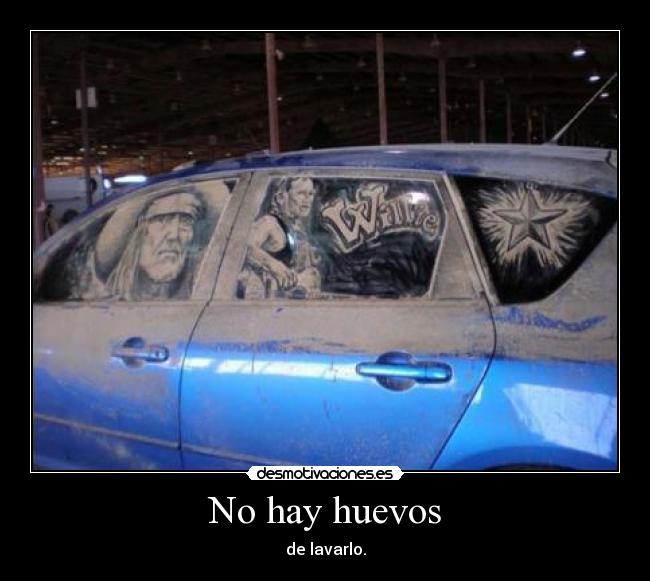 No hay huevos - de lavarlo.