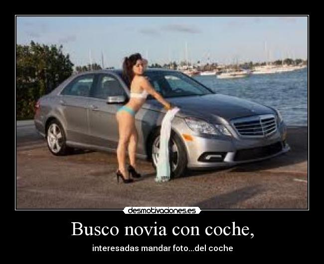 Busco novia con coche, - interesadas mandar foto...del coche