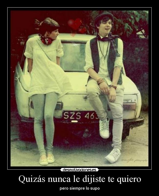 Quizás nunca le dijiste te quiero - pero siempre lo supo