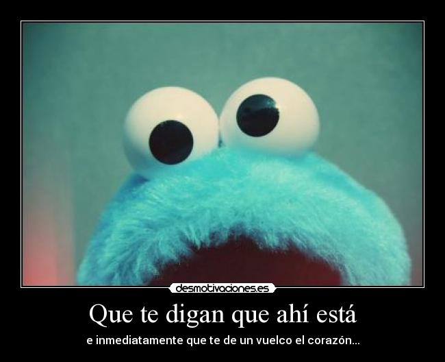 Que te digan que ahí está -