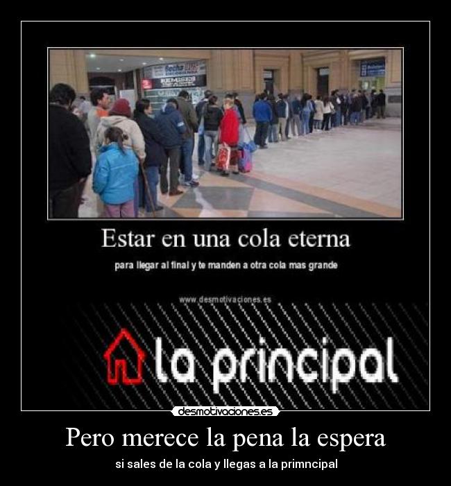 Pero merece la pena la espera -