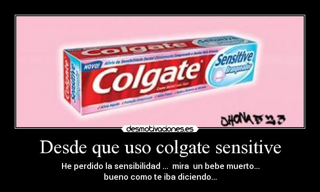 Desde que uso colgate sensitive -