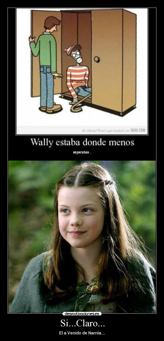 Si...Claro... - El a Venido de Narnia....