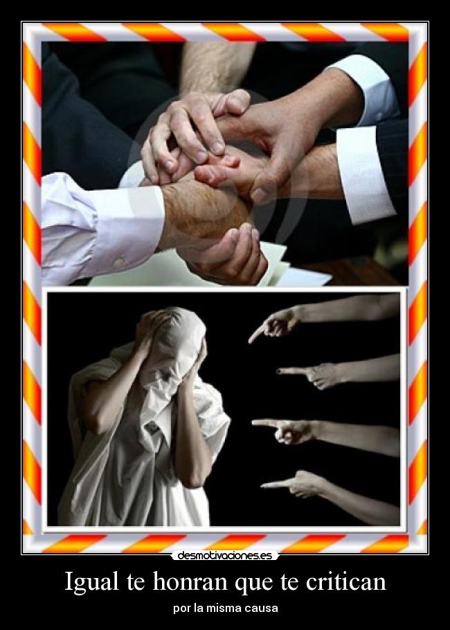 Igual te honran que te critican -