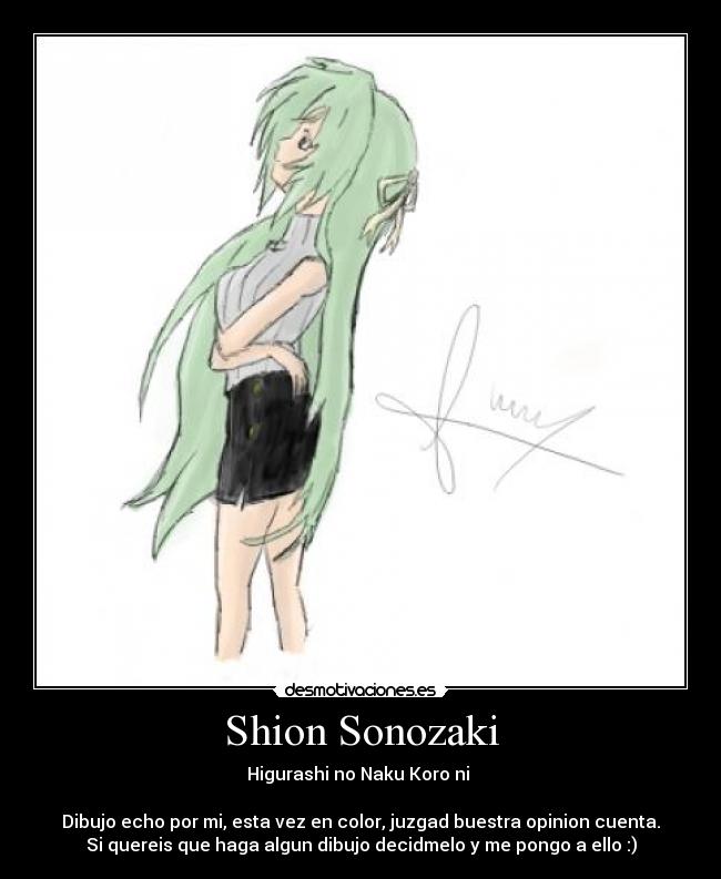 Shion Sonozaki - Higurashi no Naku Koro ni
Dibujo echo por mi, esta vez en color, juzgad buestra opinion cuenta.
Si quereis que haga algun dibujo decidmelo y me pongo a ello :)