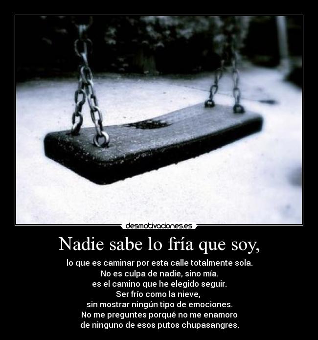 Nadie sabe lo fría que soy, - 