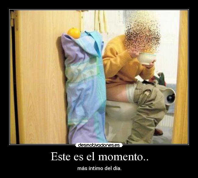 Este es el momento.. - 