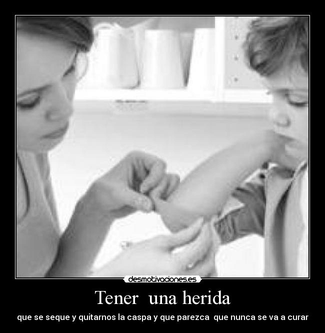 Tener una herida -