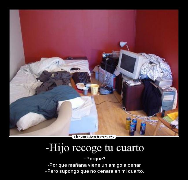 -Hijo recoge tu cuarto - 