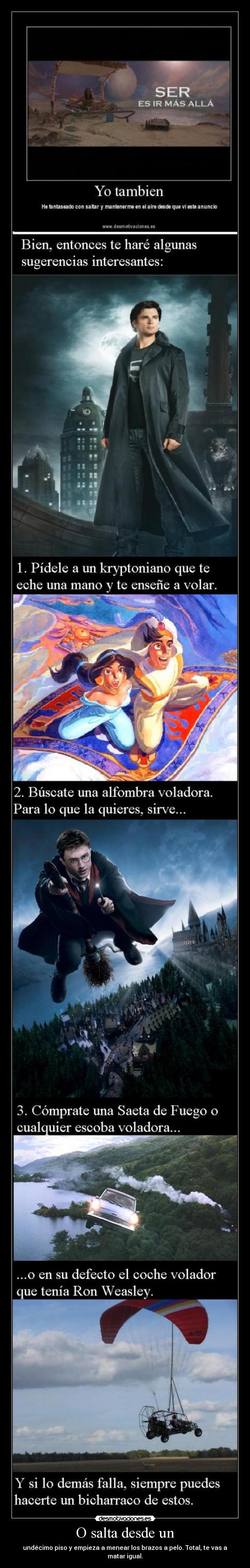 O salta desde un - undécimo piso y empieza a menear los brazos a pelo. Total, te vas a matar igual.