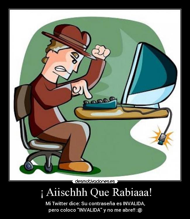 ¡ Aiischhh Que Rabiaaa! - 