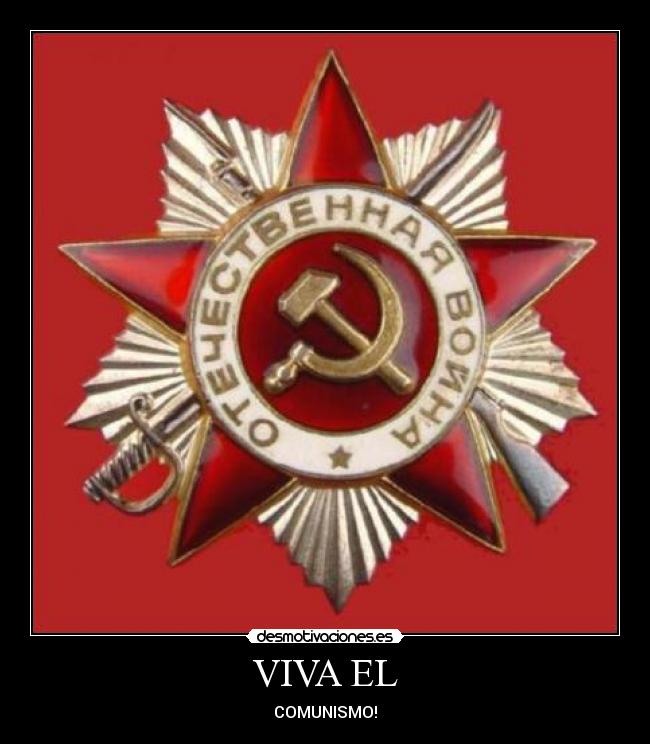 VIVA EL - COMUNISMO!