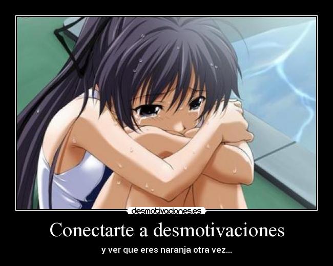 Conectarte a desmotivaciones - y ver que eres naranja otra vez...