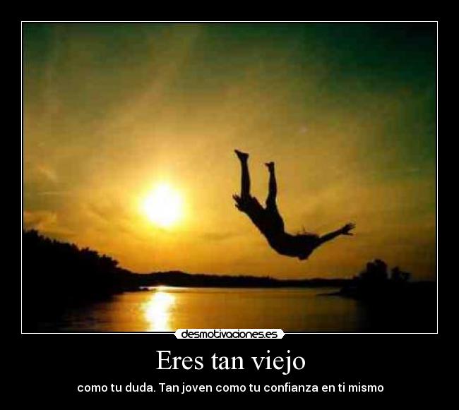 Eres tan viejo -