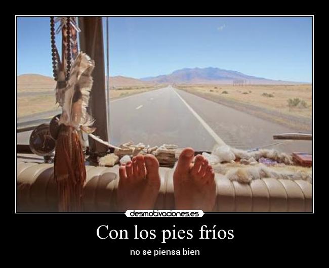 Con los pies fríos -