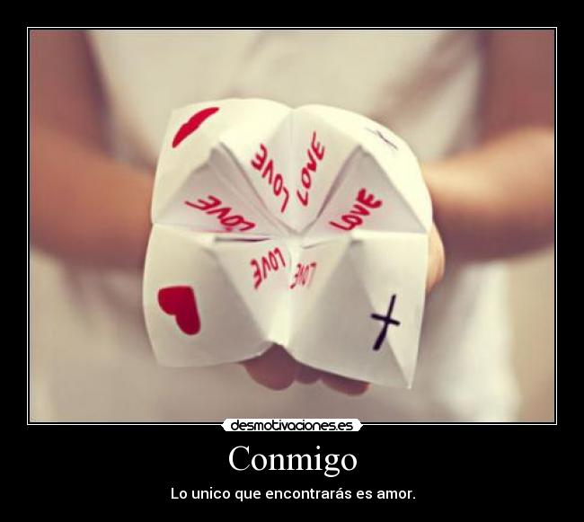 Conmigo - Lo unico que encontrarás es amor.