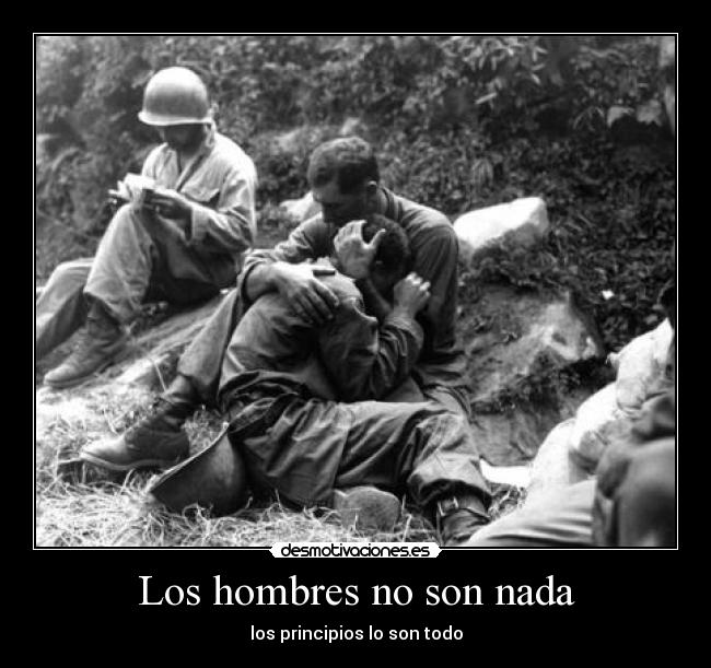 Los hombres no son nada - los principios lo son todo