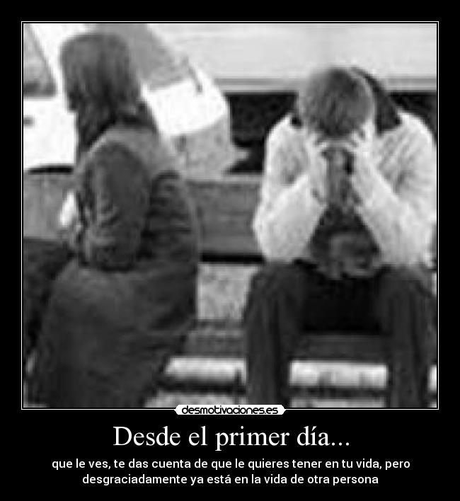 Desde el primer día... -