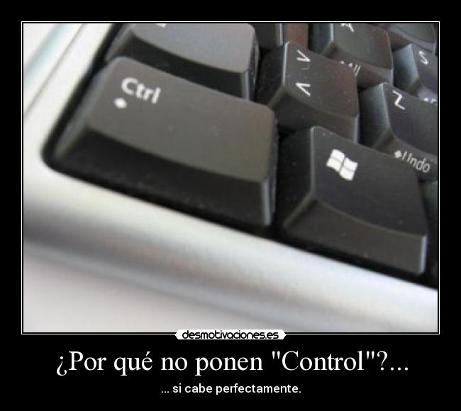 ¿Por qué no ponen Control?... - 